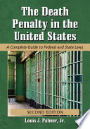 The death penalty in the United States : a complete guide to federal and state laws / Louis J. Palmer, Jr.