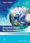 Essential maths for geoscientists : an introduction / Paul I. Palmer.