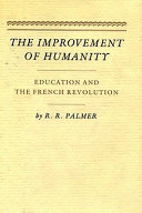 The improvement of humanity : education and the French Revolution / R.R. Palmer.