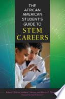 The African American student's guide to STEM careers / Robert T. Palmer, Andrew T. Arroyo, and Alonzo M. Flowers III ; foreword by Fred A. Bonner II.