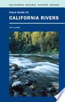 Field guide to California's rivers / Tim Palmer.