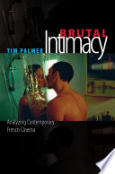 Brutal intimacy : analyzing contemporary French cinema /