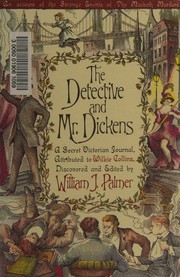 The detective and Mr. Dickens : being an account of the Macbeth murders and the strange events surrounding them : a secret Victorian journal, attributed to Wilkie Collins / discovered and edited by William J. Palmer.