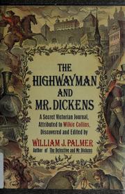 The highwayman and Mr. Dickens : an account of the strange events of the Medusa murders : a secret Victorian journal, attributed to Wilkie Collins / discovered and edited by William J. Palmer.