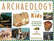 Archaeology for kids : uncovering the mysteries of our past : 25 activities /