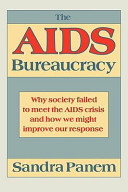 The AIDS bureaucracy / Sandra Panem.