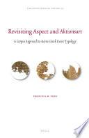 Revisiting aspect and Aktionsart : a corpus approach to Koine Greek event typology /