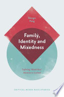 Family, identity and mixedness : exploring 'mixed-race' identities in Scotland /