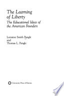 The learning of liberty : the educational ideas of the American founders /
