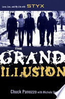 The grand illusion : love, lies, and my life with Styx / Chuck Panozzo ; with Michele Skettino.