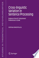 Cross-linguistic variation in sentence processing : evidence from RC attachment preferences in Greek / Despoina Papadopoulou.