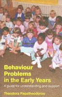 Behaviour problems in the early years : a guide for understanding and support /