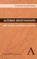 Altered destinations : self, society, and nation in India / Makarand R. Paranjape.