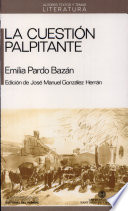 La cuestión palpitante / Emilia Pardo Bazán ; edición, estudio introductorio, notas y apéndice de José Manuel González Herrán.