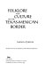 Folklore and culture on the Texas-Mexican border / Américo Paredes ; edited and with an introduction by Richard Bauman.