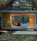 Small eco houses : living green in style / Cristina Paredes Benítez, Àlex Sánchez Vidiella.