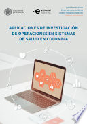 Aplicaciones de investigacion de operaciones en sistemas de salud en Colombia /