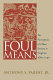 Foul means : the formation of a slave society in Virginia, 1660-1740 / Anthony S. Parent, Jr.