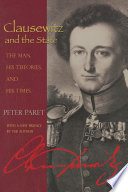 Clausewitz and the state : the man, his theories, and his times / Peter Paret.