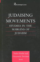 Judaising movements : studies in the margins of Judaism in modern times /