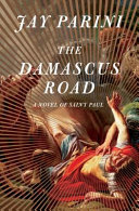 The Damascus Road : a novel of Saint Paul /