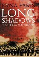 Long shadows : truth, lies, and history / Erna Paris.
