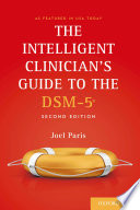 The intelligent clinician's guide to DSM-5 / Joel Paris.