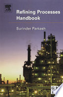 Refining processes handbook / Surinder Parkash.