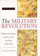 The military revolution  : military innovation and the rise of the west, 1500-1800 /