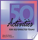 50 activities for self-directed teams / Glenn M. Parker, Richard P. Kropp, Jr.