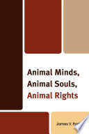 Animal minds, animal souls, animal rights / James V. Parker.