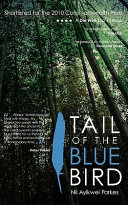 Tail of the blue bird : a novel / Nii Ayikwei Parkes.