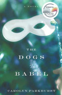 The dogs of Babel / Carolyn Parkhurst.