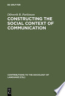 Constructing the Social Context of Communication : Terms of Address in Egyptian Arabic / Dilworth B. Parkinson.