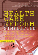 Health care reform simplified : what professionals in medicine, government, insurance, and business need to know /