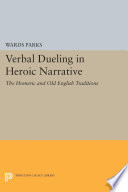 Verbal dueling in heroic narrative : the Homeric and Old English traditions / Ward Parks.