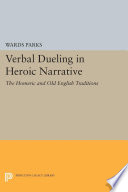 Verbal Dueling in Heroic Narrative : the Homeric and Old English Traditions.