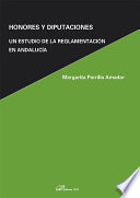 Honores y diputaciones : un estudio de la reglamentacion en Andalucia / Margarita Parrilla Amador.