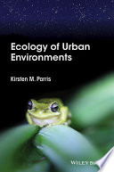 Ecology of urban environments / Kirsten M. Parris.