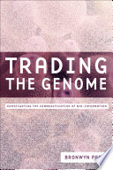 Trading the genome : investigating the commodification of bio-information /