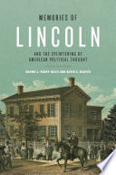 Memories of Lincoln and the splintering of American political thought /