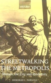 Streetwalking the metropolis : women, the city, and modernity / Deborah L. Parsons.