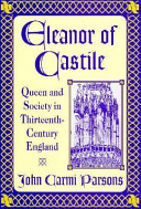 Eleanor of Castile : queen and society in thirteenth-century England / John Carmi Parsons.