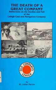 The death of a great company : reflections on the decline and fall of the Lehigh Coal and Navigation Company /