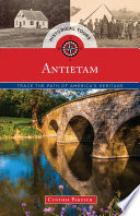 Historical tours Antietam : trace the path of America's heritage /
