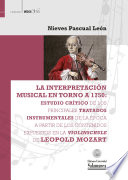 La interpretacion musical en torno a 1750 : estudio critico de los principales tratados instrumentales de la epoca a partir de los contenidos expuestos en la "Violinschule" de Leopold Mozart /