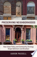 Preserving neighborhoods how urban policy and community strategy shape Baltimore and Brooklyn