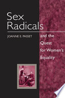 Sex radicals and the quest for women's equality / Joanne E. Passet.