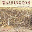 Washington through two centuries : a history in maps and images / Joseph R. Passonneau.