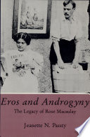Eros and androgyny : the legacy of Rose Macaulay / Jeanette N. Passty.